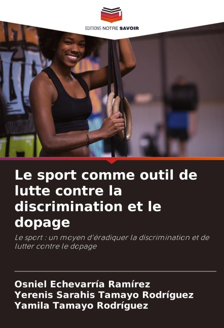 Le sport comme outil de lutte contre la discrimination et le dopage - Osniel Echevarría Ramírez, Yerenis Sarahis Tamayo Rodríguez, Yamila Tamayo Rodríguez