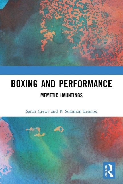 Boxing and Performance - Sarah Crews, P. Solomon Lennox