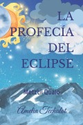 Cover-Bild zum Titel 'La profecía del eclipse' von 'Adilene Bustamante a, Amelia Techalot'
