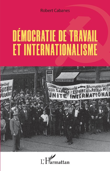 Démocratie de travail et internationalisme - Robert Cabanes
