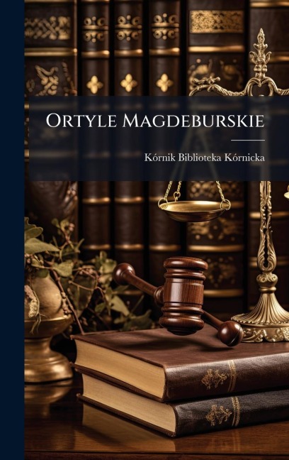 Ortyle Magdeburskie - Kãrnik Biblioteka Kã3rnicka