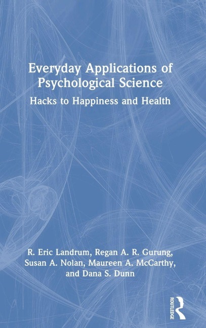Everyday Applications of Psychological Science - R. Eric Landrum, Regan A. R. Gurung, Susan A. Nolan