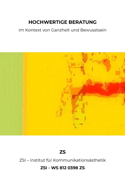 HOCHWERTIGE BERATUNG im Kontext von Ganzheit und Bewusstsein - ZSI - WS 812 0398 ZS - Zs Zsi