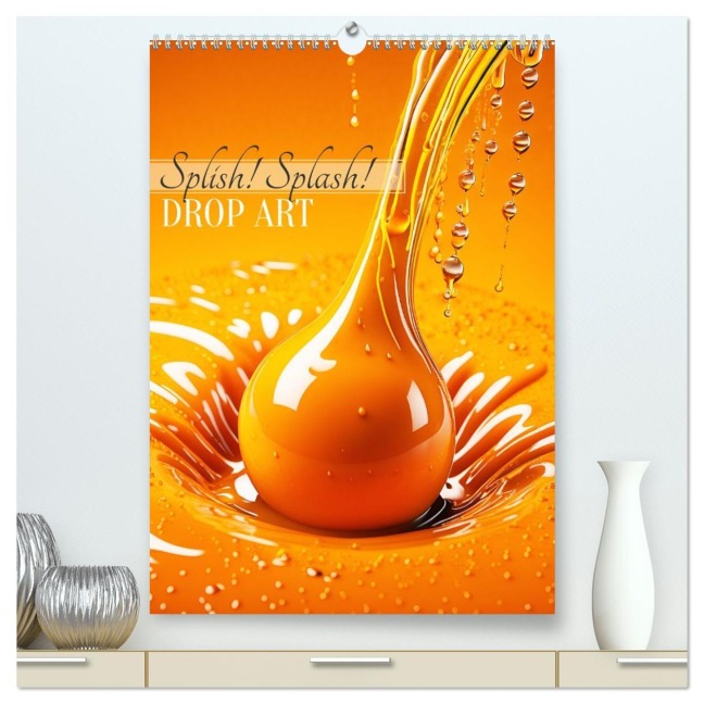 Splish! Splash! DROP ART (hochwertiger Premium Wandkalender 2026 DIN A2 hoch), Kunstdruck in Hochglanz - Martina Marten