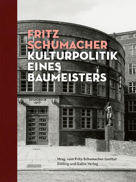 Fritz Schumacher. Kulturpolitik eines Baumeisters - 