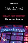 Cover-Bild zum Titel 'Soraya Popp ermittelt: Die zweite Chance' von 'Elke Schwab'