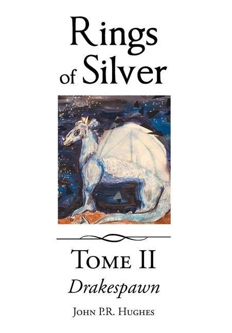 Drakespawn: Rings of Silver - John P. R. Hughes