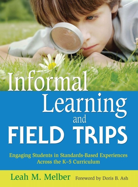 Informal Learning and Field Trips - Leah M. Melber