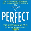 The Pursuit of Perfect Lib/E: To Stop Chasing and Start Living a Richer, Happier Life - Tal Ben-Shahar