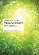 Cover-Bild zum Titel 'Einblicke in die Welt der Mikronährstoffe' von 'Liutgard Baumeister-Jesch'