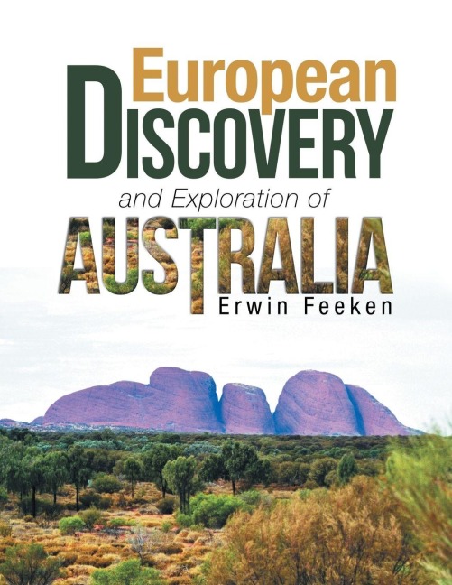 European Discovery and Exploration of Australia - Erwin Feeken