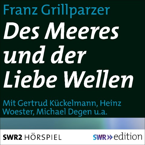 Des Meeres und der Liebe Wellen - Franz Grillparzer