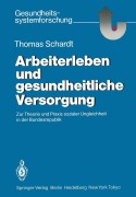 Cover-Bild zum Titel 'Arbeiterleben und gesundheitliche Versorgung' von 'Thomas Schardt'