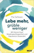 Cover-Bild zum Titel 'Lebe mehr, grüble weniger' von 'Pia Callesen'