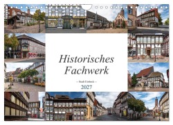 Cover-Bild zum Titel 'Historisches Fachwerk - Stadt Einbeck (Wandkalender 2027 DIN A4 quer), CALVENDO Monatskalender' von 'Steffen Gierok'