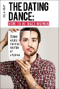 Cover-Bild zum Titel 'The Dating Dance: How to Attract Women. Dating Advice for Men, Written by a Woman' von 'Julia Grey'