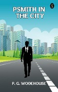 Cover-Bild zum Titel 'Psmith in the City' von 'P. G. Wodehouse'