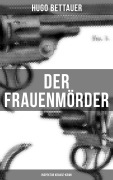 Cover-Bild zum Titel 'Der Frauenmörder: Inspektor Krause-Krimi' von 'Hugo Bettauer'