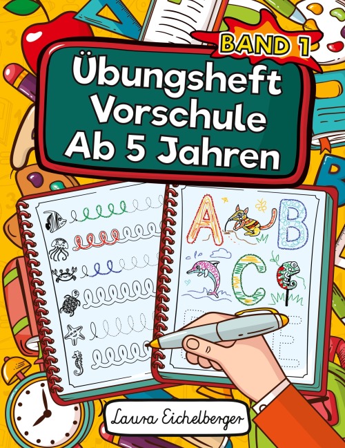 Übungsheft Vorschule Ab 5 Jahren - Laura Eichelberger