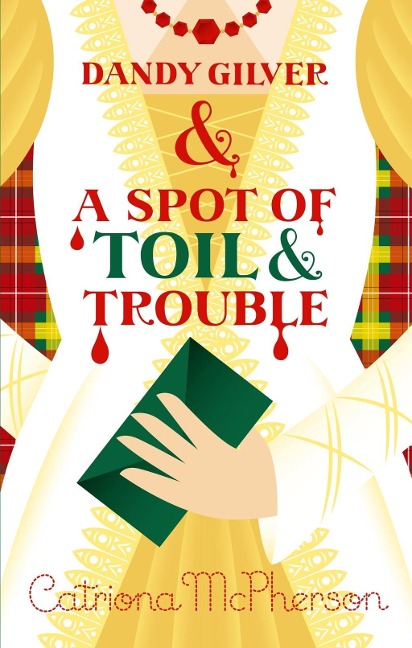 Dandy Gilver and a Spot of Toil and Trouble - Catriona Mcpherson