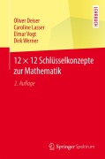 Cover-Bild zum Titel '12 × 12 Schlüsselkonzepte zur Mathematik' von 'Oliver Deiser, Dirk Werner, Elmar Vogt, Caroline Lasser'