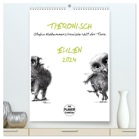 Tieronisch Eulen (hochwertiger Premium Wandkalender 2024 DIN A2 hoch), Kunstdruck in Hochglanz - Stefan Kahlhammer