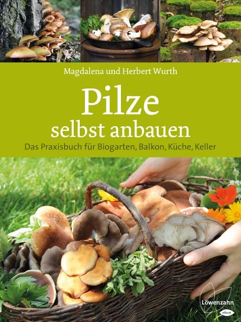 Pilze selbst anbauen - Magdalena Wurth, Herbert Wurth