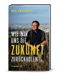 Cover-Bild zum Titel 'Wie wir uns die Zukunft zurückholen' von 'Rudi Anschober'