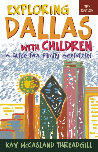 Exploring Dallas with Children - Kay McCasland Threadgill