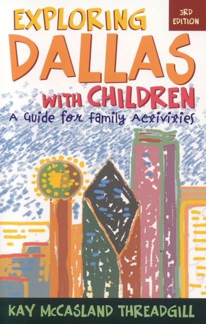 Exploring Dallas with Children - Kay McCasland Threadgill