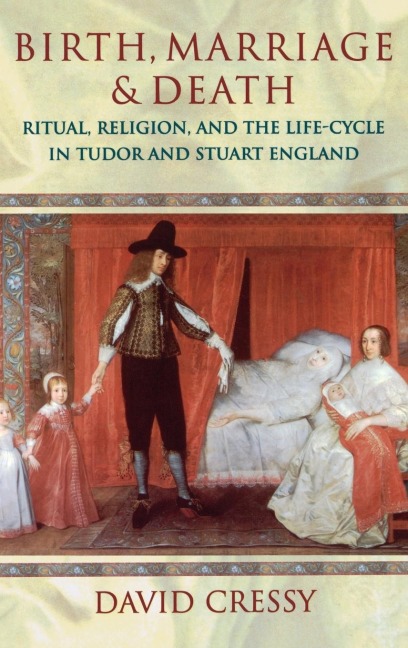 Birth, Marriage, and Death - David Cressy