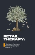 Cover-Bild zum Titel 'Retail Therapy: The Hidden Connection Between Shopping and Well-Being' von 'F. G. Cardin'