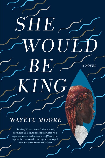 She Would Be King - Wayétu Moore