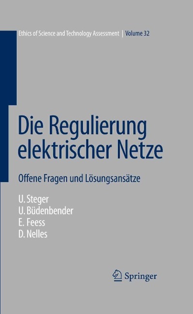 Die Regulierung elektrischer Netze - Ulrich Steger, Ulrich Büdenbender, Eberhard Feess, Dieter Nelles