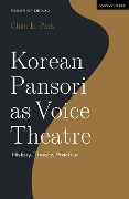 Cover-Bild zum Titel 'Korean Pansori as Voice Theatre' von 'Chan E. Park'