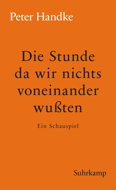 Die Stunde da wir nichts voneinander wussten - Peter Handke