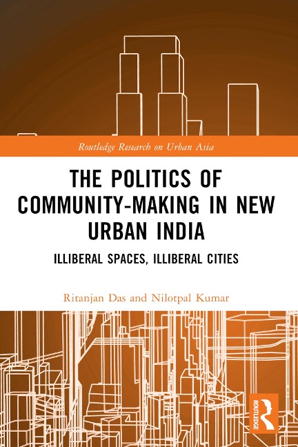The Politics of Community-making in New Urban India - Ritanjan Das, Nilotpal Kumar