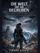 Cover-Bild zum Titel 'Die Welt, die sie begruben' von 'Grant Jaxen'