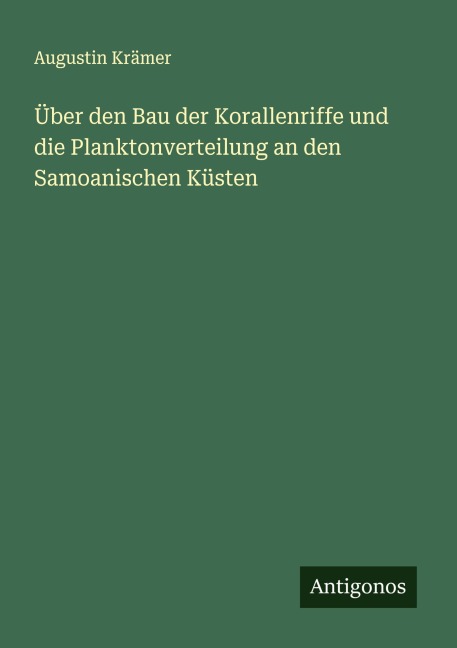 Über den Bau der Korallenriffe und die Planktonverteilung an den Samoanischen Küsten - Augustin Krämer