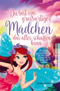 Du bist ein großartiges Mädchen das alles schaffen kann - Corinne Schwarz