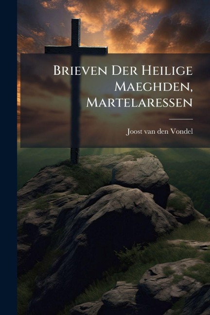 Brieven Der Heilige Maeghden, Martelaressen - 
