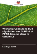 Cover-Bild zum Titel 'Withania Coagulans Bud régulation sur GLUT-4 et PPAR-Gamma dans la cellule L6' von 'Sandhiya Vaithi'