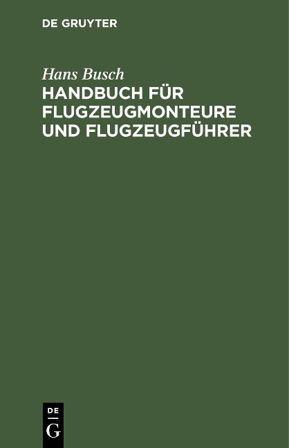 Handbuch für Flugzeugmonteure und Flugzeugführer - Hans Busch
