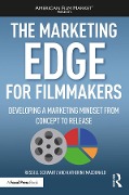 Cover-Bild zum Titel 'The Marketing Edge for Filmmakers: Developing a Marketing Mindset from Concept to Release' von 'Russell Schwartz, Katherine Macdonald'