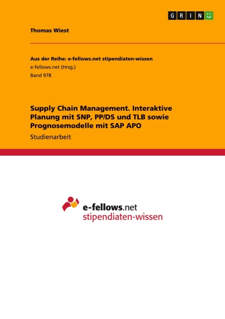 Supply Chain Management. Interaktive Planung mit SNP, PP/DS und TLB sowie Prognosemodelle mit SAP APO - Thomas Wiest