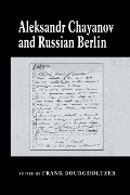 Cover-Bild zum Titel 'Aleksandr Chayanov and Russian Berlin' von 'Frank Bourgholtzer'