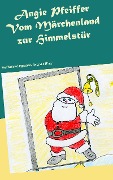 Cover-Bild zum Titel 'Vom Märchenland zur Himmelstür' von 'Angie Pfeiffer'