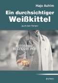 Cover-Bild zum Titel 'Ein durchsichtiger Weißkittel' von 'Achim Hajo'