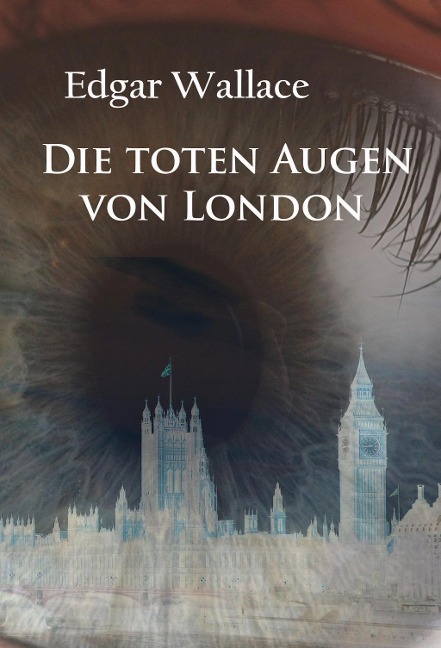 Die toten Augen von London - Edgar Wallace