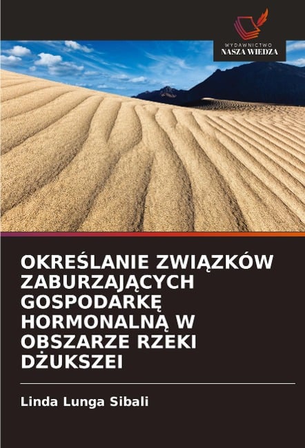 OKRESLANIE ZWIAZKÓW ZABURZAJACYCH GOSPODARKE HORMONALNA W OBSZARZE RZEKI DZUKSZEI - Linda Lunga Sibali